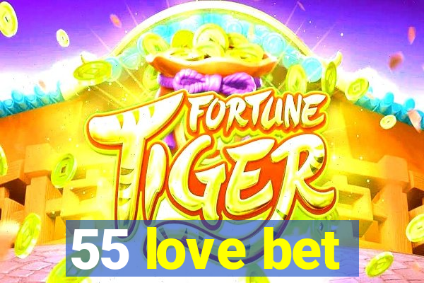 55 love bet